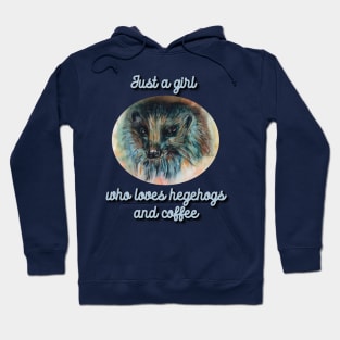 just a girl who loves hedgehogs and coffee Hoodie